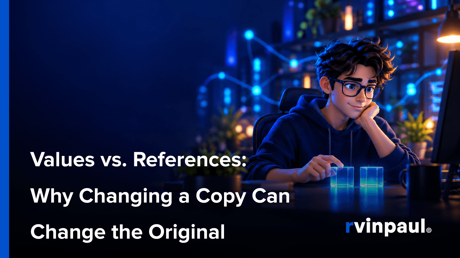 Values vs. References: Why Changing a Copy Can Change the Original